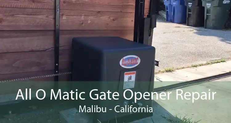 All O Matic Gate Opener Repair Malibu - California