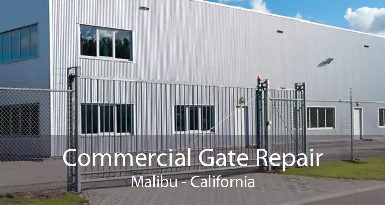 Commercial Gate Repair Malibu - California