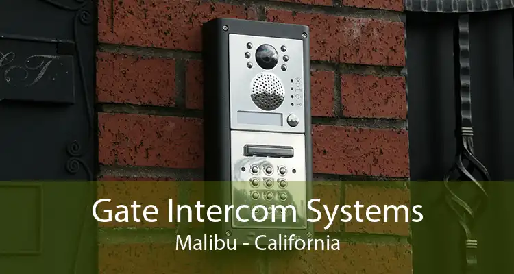 Gate Intercom Systems Malibu - California